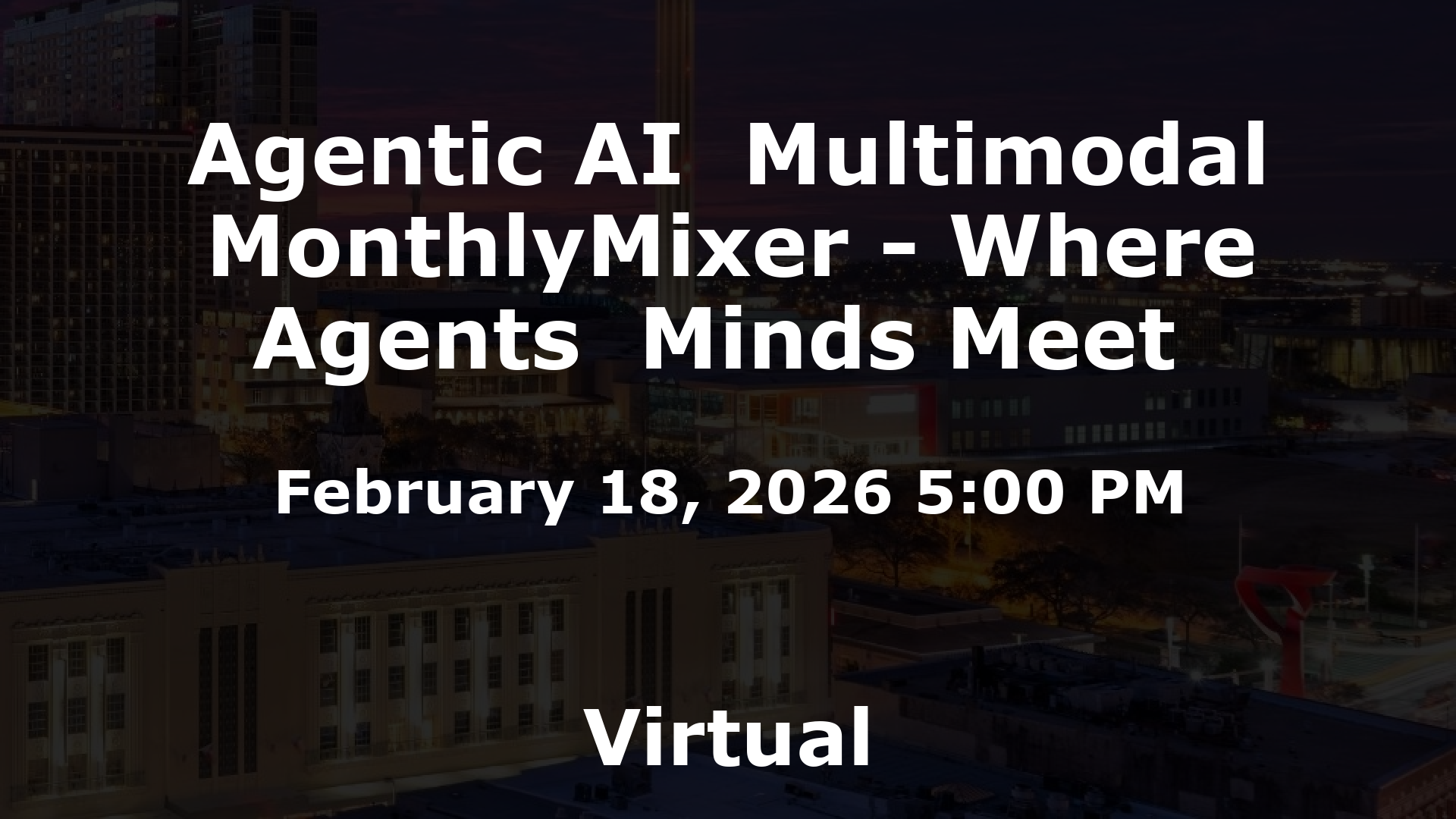 Agentic AI  Multimodal MonthlyMixer - Where Agents  Minds Meet  event image